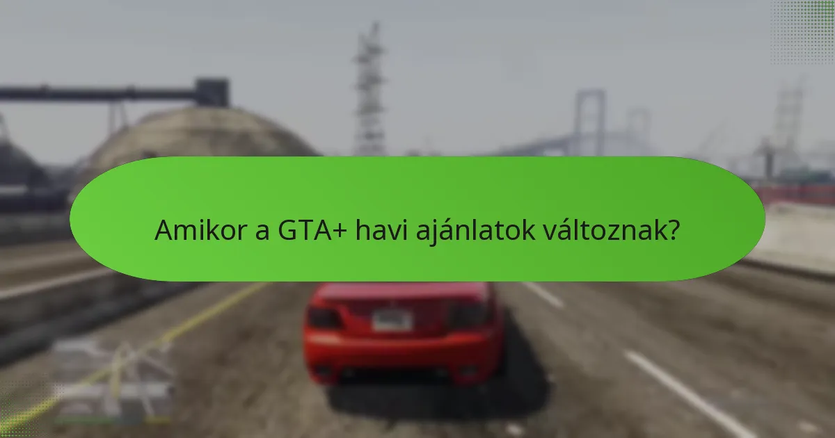 Hogyan fokozzák a speciális bónuszok a GTA+ élményt?