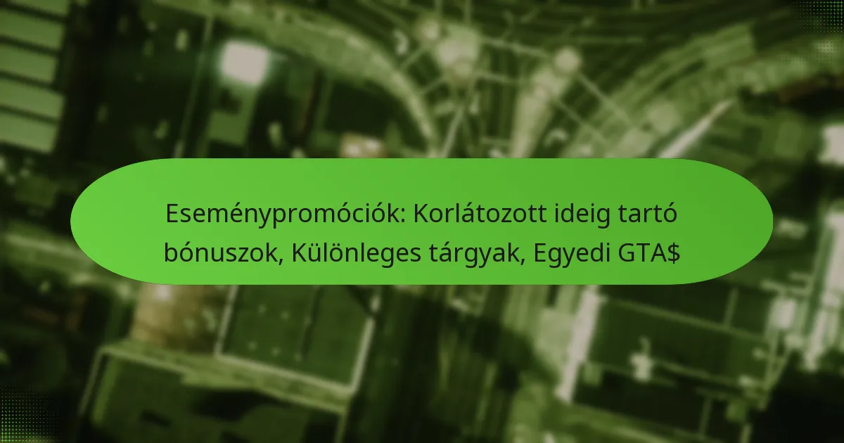 featured-image-esemenypromociok-korlatozott-ideig-tarto-bonuszok-kulonleges-targyak-egyedi-gta