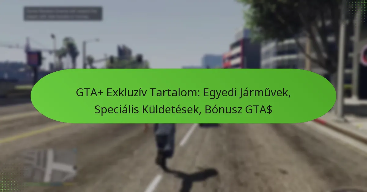 featured-image-gta-ekluziv-tartalom-egyedi-jarmuvek-specialis-kuldetesek-bonusz-gta