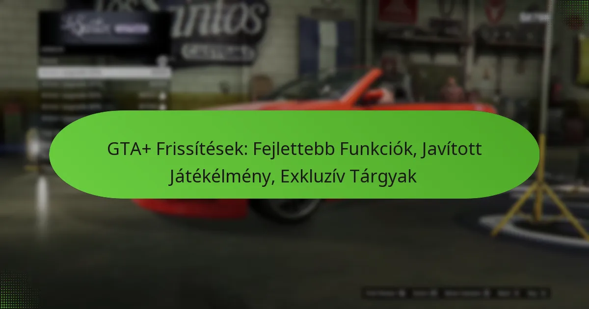 featured-image-gta-frissitesek-fejlettebb-funkciok-javitott-jatekelmeny-ekluziv-targyak