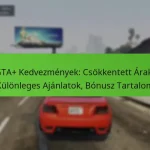 featured-image-gta-kedvezmenyek-csokkentett-arak-kulonleges-ajanlatok-bonusz-tartalom