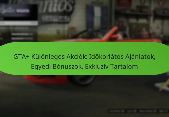 featured-image-gta-kulonleges-akciok-idokorlatos-ajanlatok-egyedi-bonuszok-ekluziv-tartalom