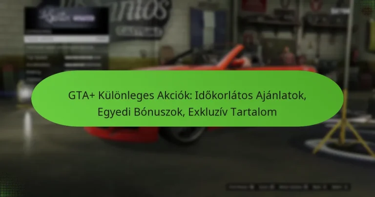 featured-image-gta-kulonleges-akciok-idokorlatos-ajanlatok-egyedi-bonuszok-ekluziv-tartalom