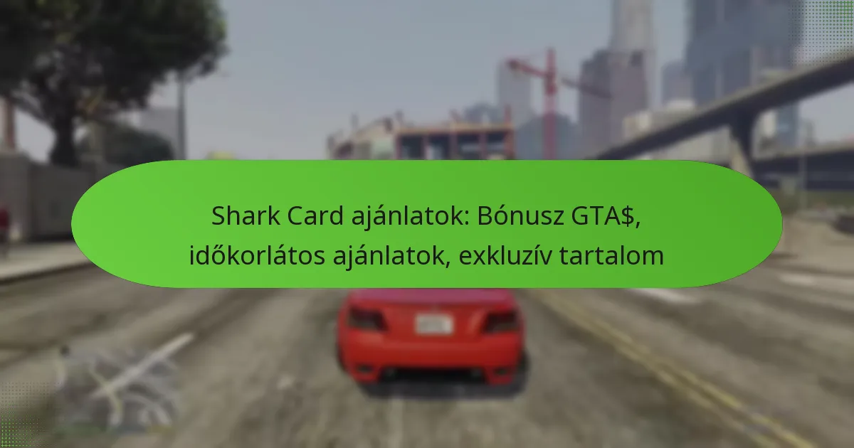 featured-image-shark-card-ajanlatok-bonusz-gta-idokorlatos-ajanlatok-ekluziv-tartalom