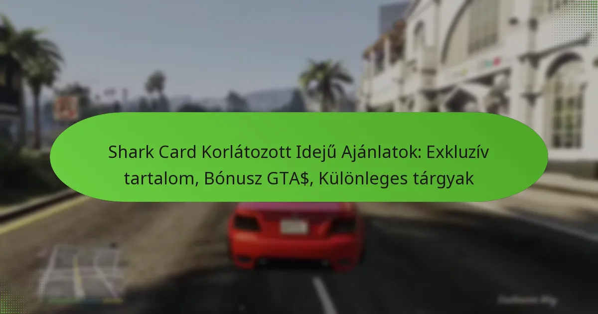 featured-image-shark-card-korlatozott-ideju-ajanlatok-ekluziv-tartalom-bonusz-gta-kulonleges-targyak