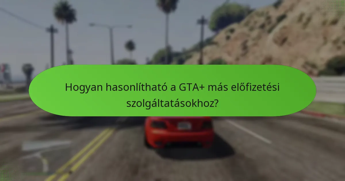 Milyen prémium tartalom található a GTA+-ban?