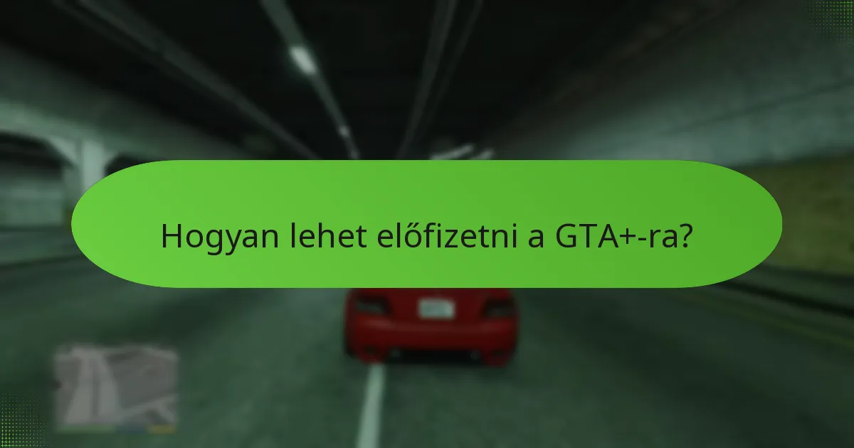 Hogyan lehet előfizetni a GTA+-ra?