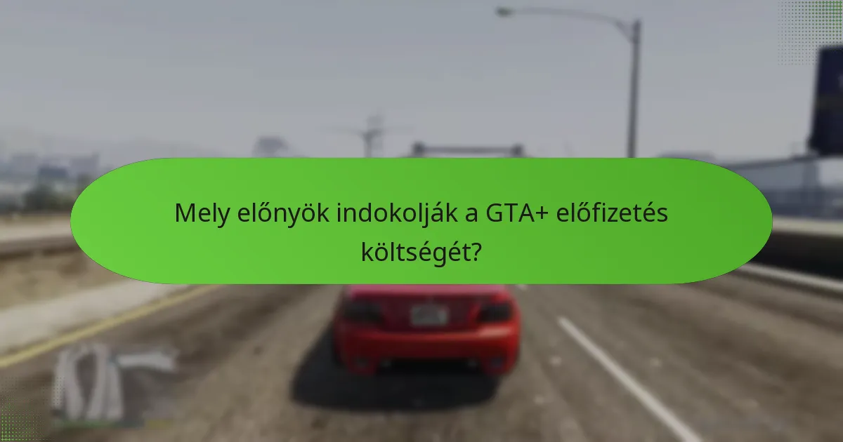 Milyen exkluzív tárgyak érhetők el a GTA+ előfizetésekkel?