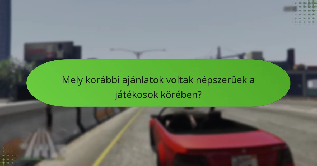 Mely korábbi ajánlatok voltak népszerűek a játékosok körében?