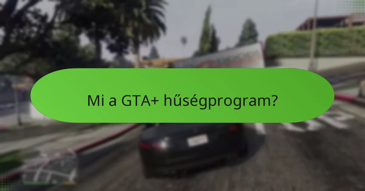 Hogyan működik az egyedi GTA$ a GTA+ program keretein belül?