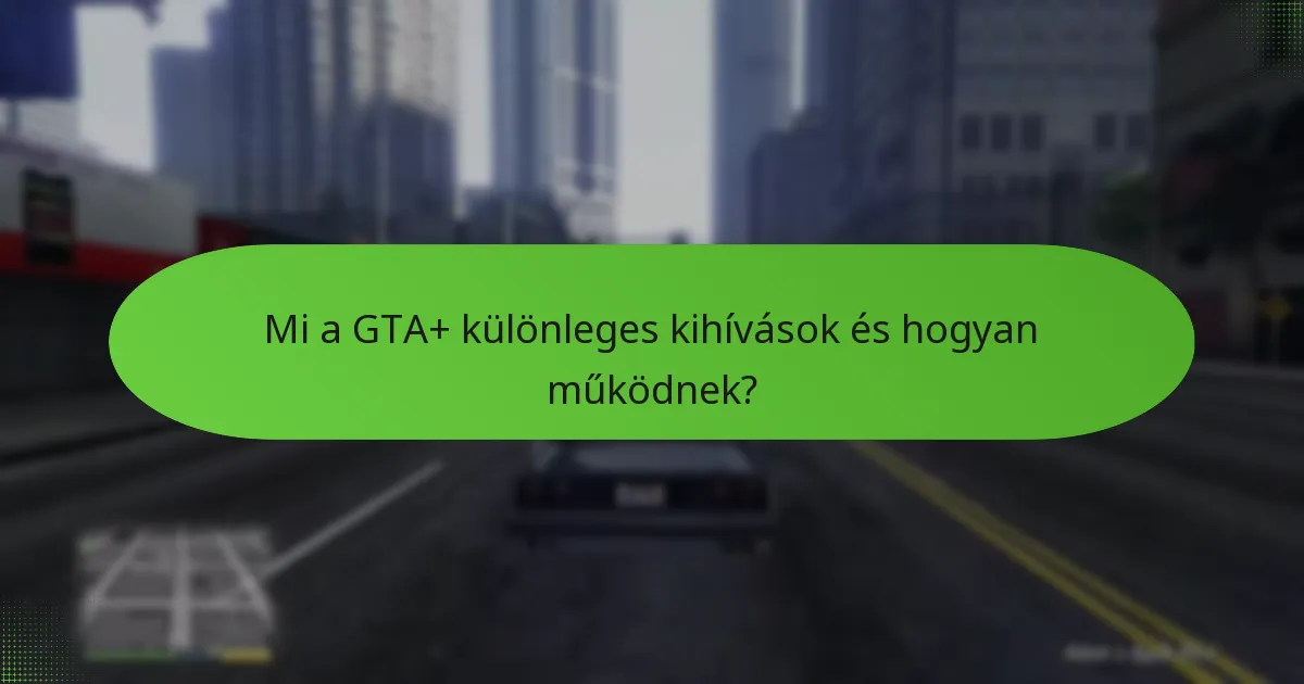 Mik a jutalmak a GTA+ különleges kihívások teljesítéséért?