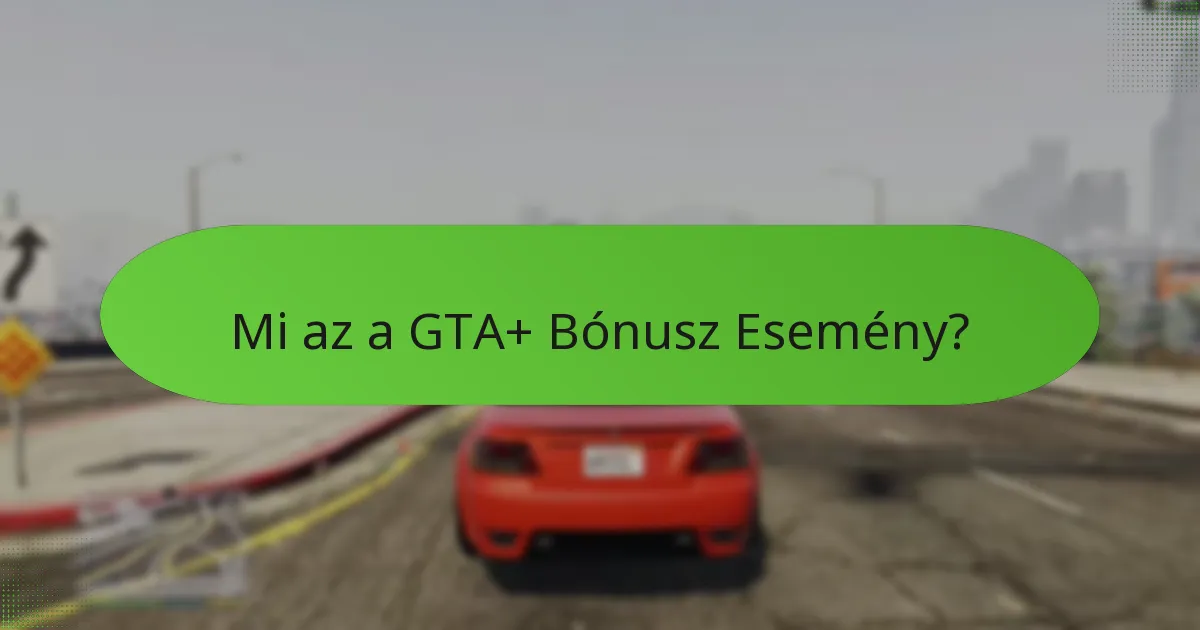 Hogyan hasonlíthatók a GTA+ Bónusz Események más játékon belüli tevékenységekhez?