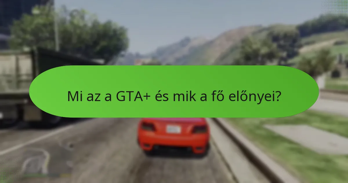 Milyen bónusz tartalom található a GTA+ előfizetésekben?
