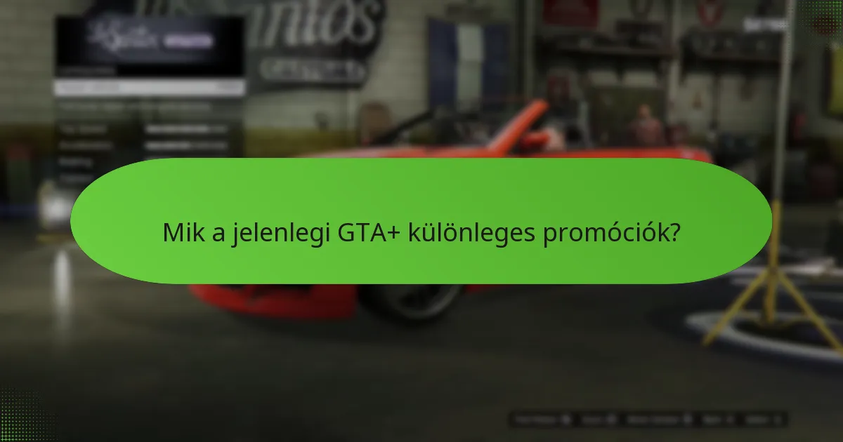 Hogyan maximalizálhatók a GTA+ promóciókból származó előnyök?