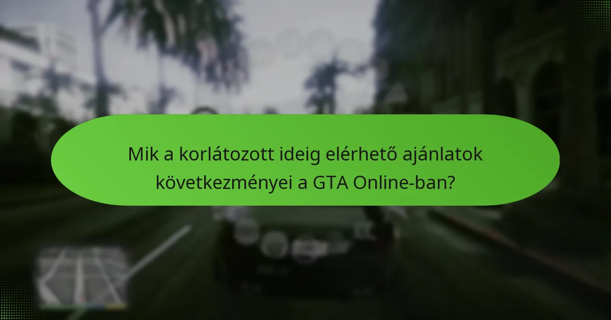 Mik a korlátozott ideig elérhető ajánlatok következményei a GTA Online-ban?