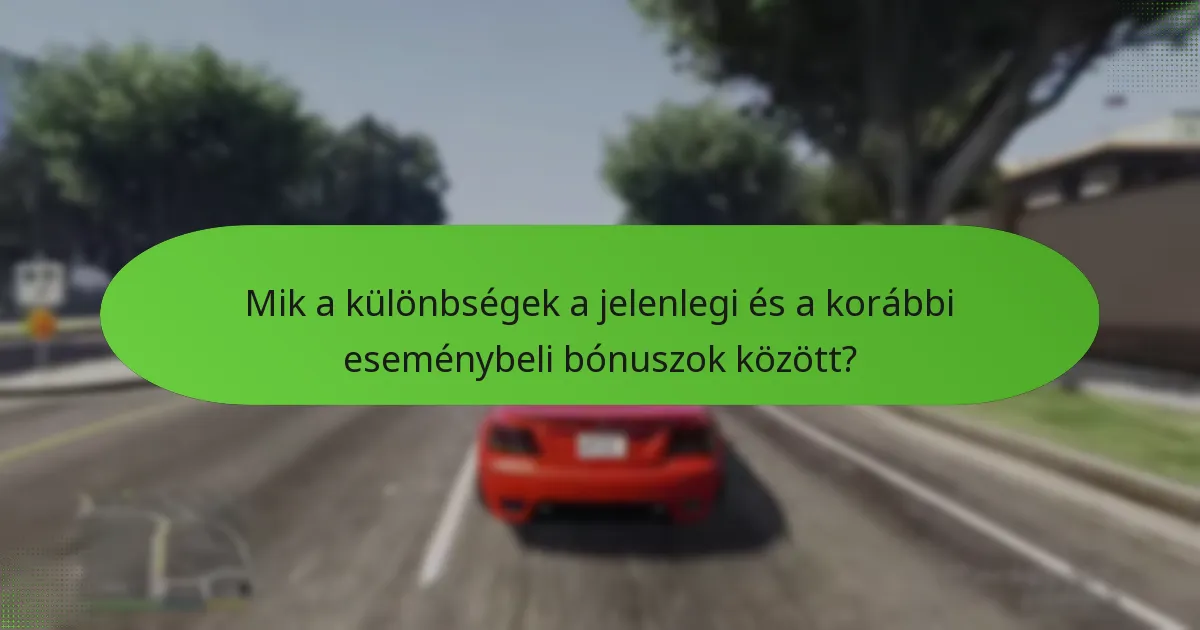 Mik a különbségek a jelenlegi és a korábbi eseménybeli bónuszok között?