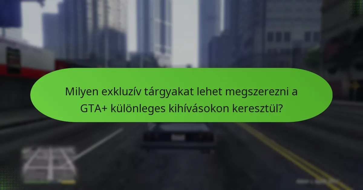 Milyen stratégiák segíthetnek a siker elérésében a GTA+ különleges kihívásokban?
