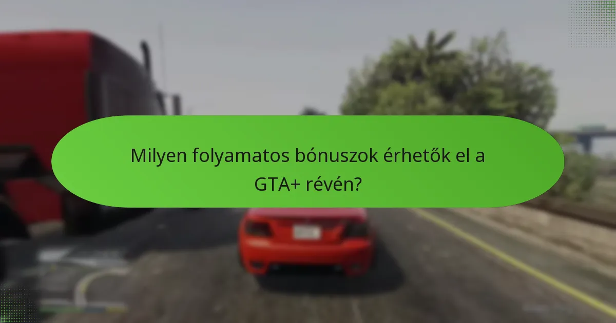 Hogyan lehet értékelni a GTA+ tagság értékét?